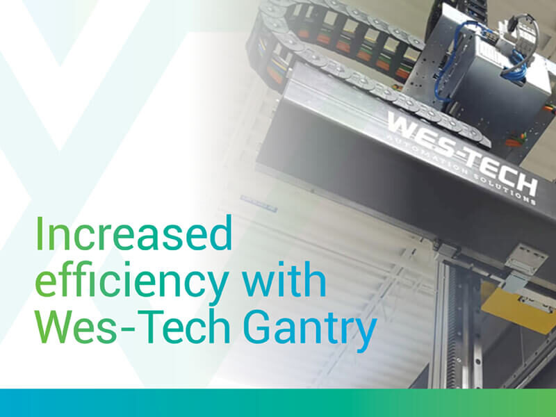 Increase your efficiency with the Wes-Tech Gantry System